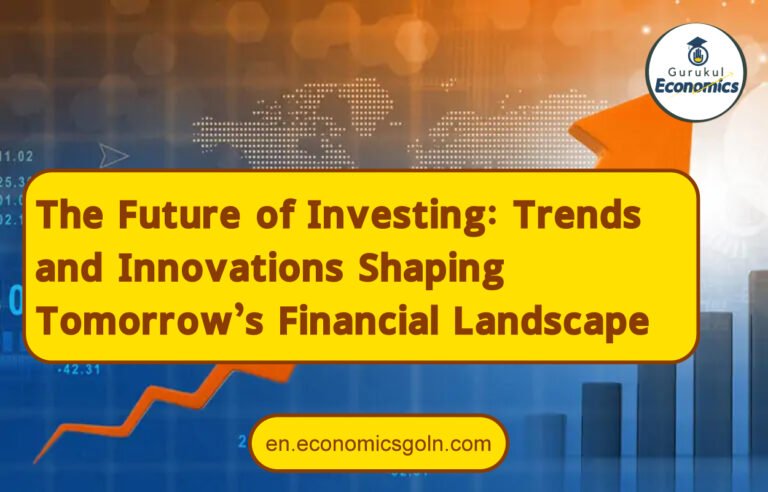 The Future of Investing: Trends and Innovations Shaping Tomorrow’s Financial Landscape